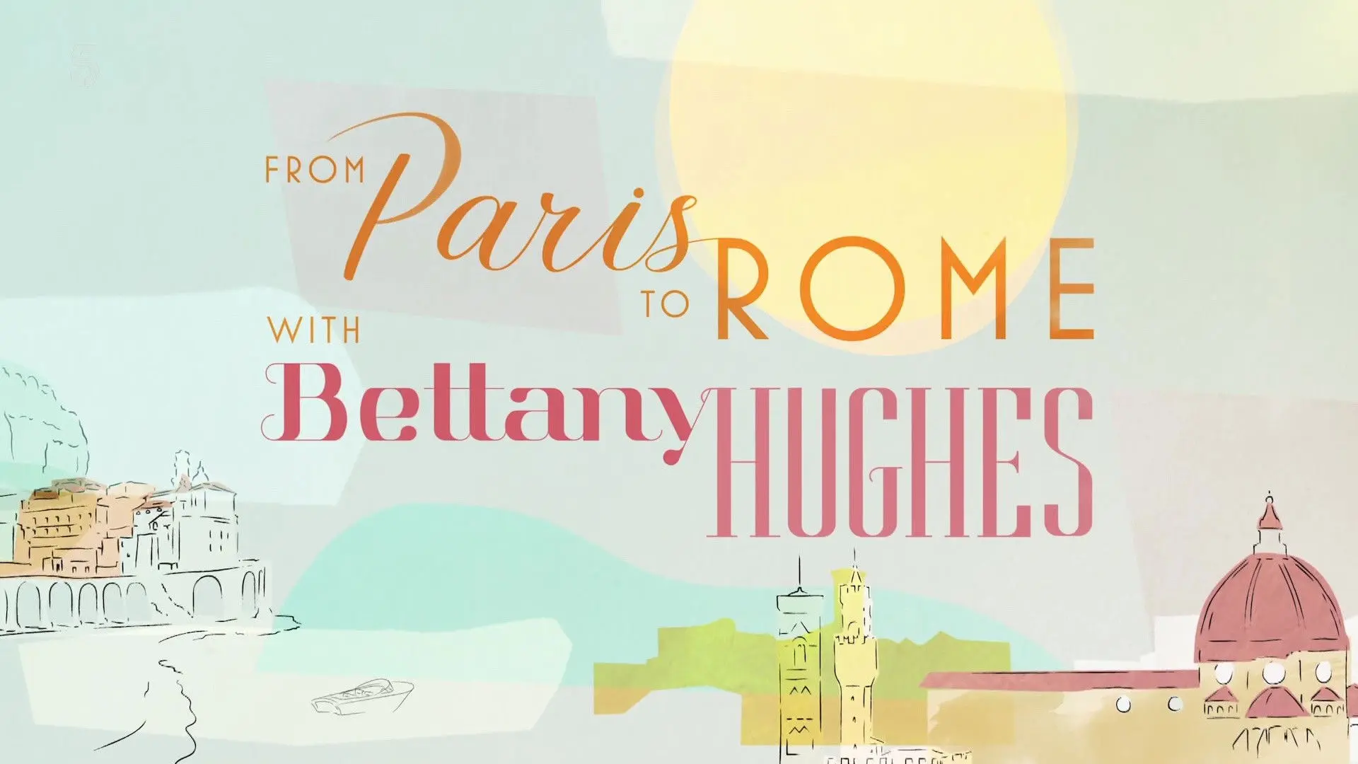 From Paris to Rome with Bettany Hughes backdrop