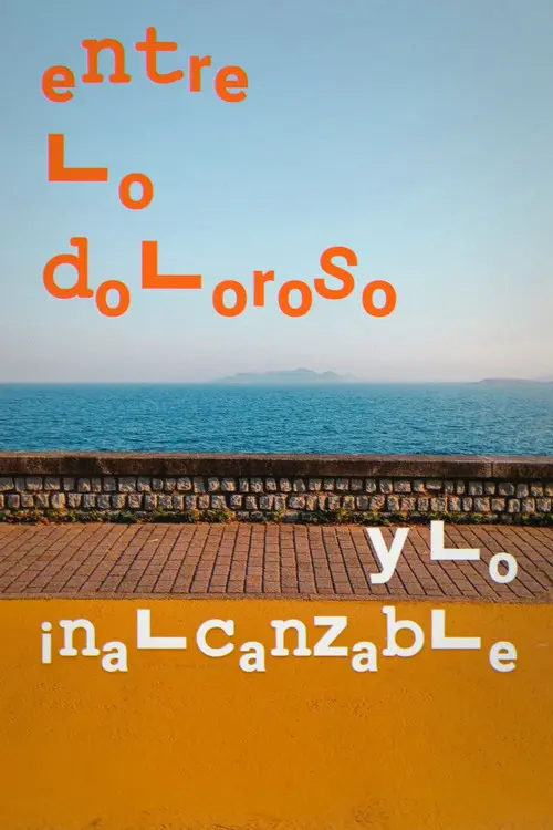 Entre lo doloroso y lo inalcanzable
