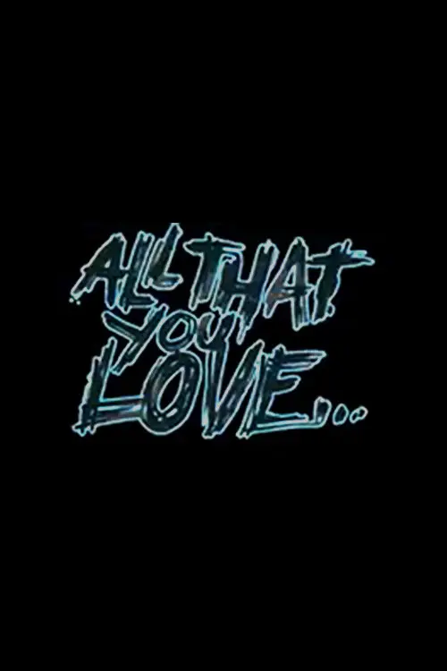 All That You Love