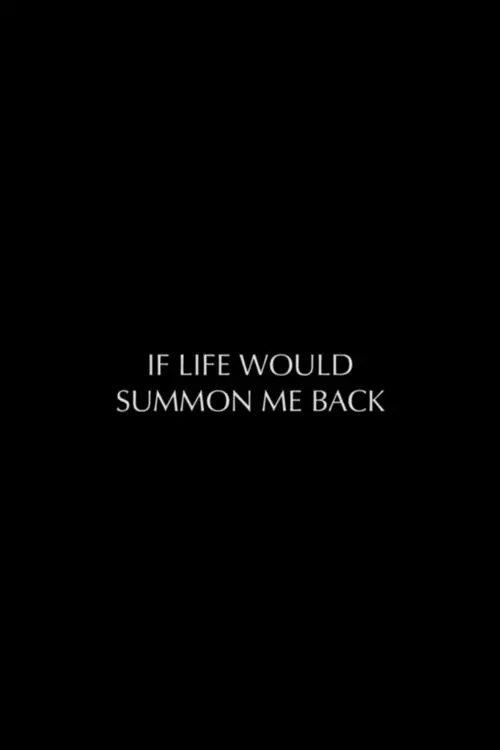 If Life Would Summon Me Back