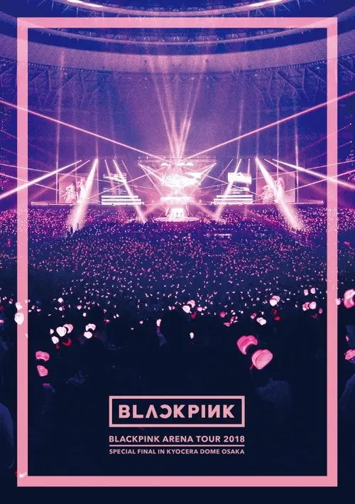 BLACKPINK ARENA TOUR [SPECIAL FINAL IN OSAKA]