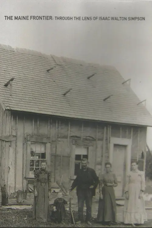 The Maine Frontier: Through the Lens of Isaac Walton Simpson