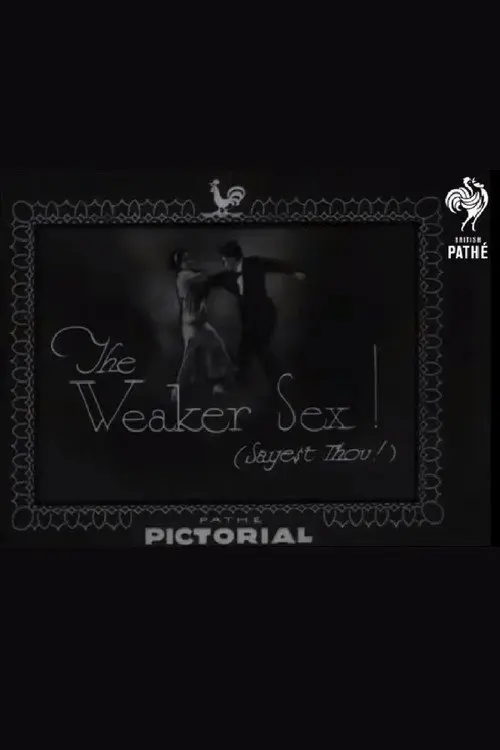 The Weaker Sex! (Sayest Thou!)