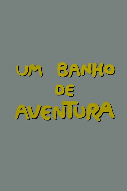 Um Banho de Aventura