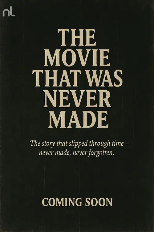 The Movie That Was Never Made